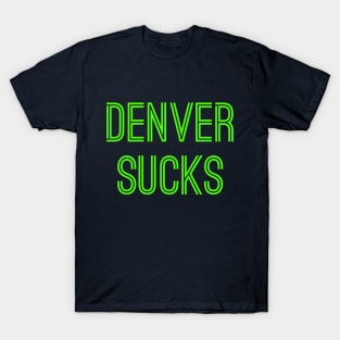 Denver Sucks (Neon Green Text) T-Shirt